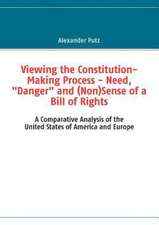 Viewing the Constitution-Making Process - Need, "Danger" and (Non)Sense of a Bill of Rights