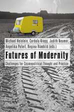 Futures of Modernity: Challenges for Cosmopolitical Thought and Practice