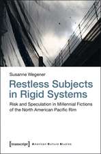 Restless Subjects in Rigid Systems: Risk and Speculation in Millennial Fictions of the North American Pacific Rim