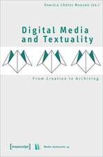 Digital Media and Textuality – From Creation to Archiving