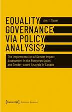 Equality Governance via Policy Analysis? – The Implementation of Gender Impact Assessment in the European Union and Gender–Based Analysis in Canada