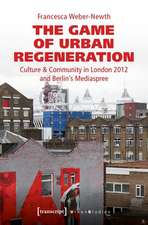 The Game of Urban Regeneration – Culture & Community in London 2012 and Berlin′s Mediaspree