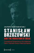 Stanislaw Brzozowski and the Migration of Ideas – Transnational Perspectives on the Intellectual Field in Twentieth–Century Poland and Beyond