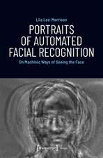 Portraits of Automated Facial Recognition – On Machinic Ways of Seeing the Face