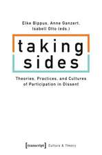 Taking Sides – Theories, Practices, and Cultures of Participation in Dissent