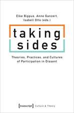 Taking Sides: Theories, Practices, and Cultures of Participation in Dissent