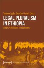 Legal Pluralism in Ethiopia – Actors, Challenges and Solutions