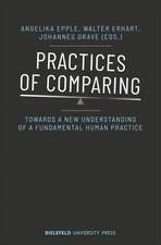 Practices of Comparing – Towards a New Understanding of a Fundamental Human Practice