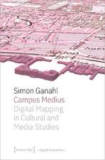 Ganahl, S: Campus Medius: Digital Mapping in Cultural and Me