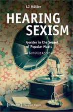 Hearing Sexism: Gender in the Sound of Popular Music. A Feminist Approach