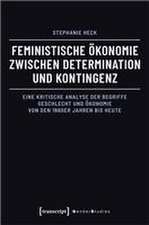 Feministische Ökonomie zwischen Determination und Kontingenz