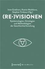 (Re-)Visionen - Epistemologien, Ontologien und Methodologien der Geschlechterforschung