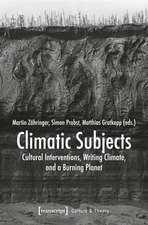 Climatic Subjects: Cultural Interventions, Writing Climate, and a Burning Planet