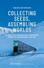 Collecting Seeds, Assembling Worlds: An Inquiry into Agrobiodiversity Conservation Through the Svalbard Global Seed Vault