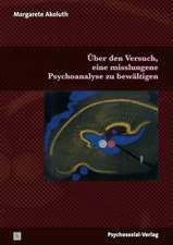 Über den Versuch, eine misslungene Psychoanalyse zu bewältigen