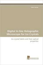 Digital In-Line Holographic Microscope for Ice Crystals