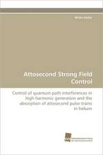 Attosecond Strong Field Control