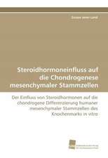 Steroidhormoneinfluss Auf Die Chondrogenese Mesenchymaler Stammzellen: Finding Out about Getting in