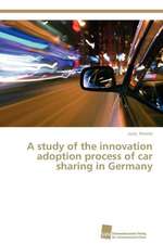 A Study of the Innovation Adoption Process of Car Sharing in Germany: Measurement and Source Allocation