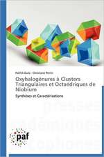 Oxyhalogénures à Clusters Triangulaires et Octaédriques de Niobium