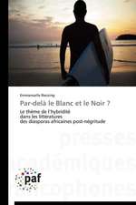 Par-delà le Blanc et le Noir ?