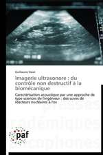 Imagerie ultrasonore : du contrôle non destructif à la biomécanique