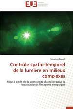 Controle Spatio-Temporel de La Lumiere En Milieux Complexes