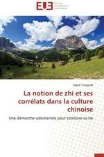 La Notion de Zhi Et Ses Correlats Dans La Culture Chinoise