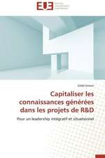 Capitaliser Les Connaissances Generees Dans Les Projets de R D: Mythe Ou Realite?