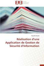 Realisation D'Une Application de Gestion de Securite D'Information: Mythe Ou Realite?