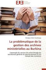 La Problematique de La Gestion Des Archives Ministerielles Au Burkina