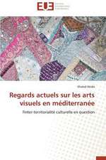 Regards Actuels Sur Les Arts Visuels En Mediterranee