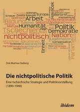 Mathias Dalberg, D: Die nichtpolitische Politik. Eine tschec