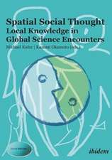 Spatial Social Thought – Local Knowledge in Global Science Encounters