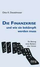 Die Finanzkrise und wie sie bekämpft werden muss