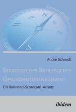 Schmidt, A: Strategisches Betriebliches Gesundheitsmanagemen