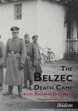 The Belzec Death Camp – History, Biographies, Remembrance