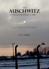 The Auschwitz Concentration Camp – History, Biographies, Remembrance