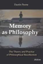 Memory as Philosophy – The Theory and Practice of Philosophical Recollection