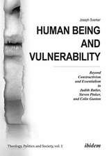 Human Being and Vulnerability – Beyond Constructivism and Essentialism in Judith Butler, Steven Pinker, and Colin Gunton