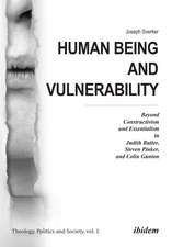 Human Being and Vulnerability: Beyond Constructivism and Essentialism in Judith Butler, Steven Pinker, and Colin Gunton