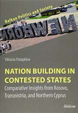 Nation Building in Contested States – Comparative Insights from Kosovo, Transnistria, and Northern Cyprus