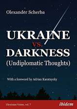 Ukraine vs. Darkness: Undiplomatic Thoughts