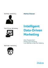 Intelligent Data-Driven Marketing: When Physicists Start Thinking about Marketing From Mad-Man to Math-Man Marketing