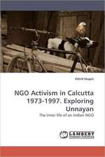 NGO Activism in Calcutta 1973-1997. Exploring Unnayan