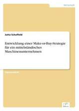 Entwicklung einer Make-or-Buy-Strategie für ein mittelständisches Maschinenunternehmen