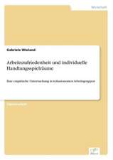 Arbeitszufriedenheit und individuelle Handlungsspielräume