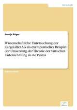 Wissenschaftliche Untersuchung der CargoLifter AG als exemplarisches Beispiel der Umsetzung der Theorie der virtuellen Unternehmung in die Praxis