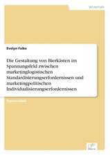 Die Gestaltung von Bierkästen im Spannungsfeld zwischen marketinglogistischen Standardisierungserfordernissen und marketingpolitischen Individualisierungserfordernissen