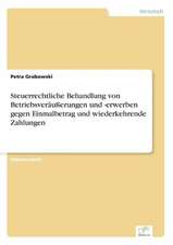 Steuerrechtliche Behandlung von Betriebsveräußerungen und -erwerben gegen Einmalbetrag und wiederkehrende Zahlungen